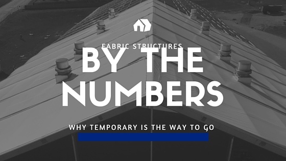 Fabric Structures by the Numbers: Why Temporary Is the Way to Go